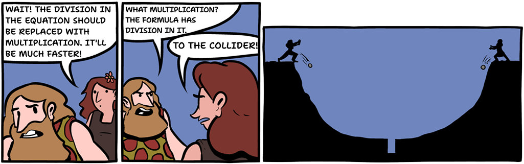 Multiplication is faster!